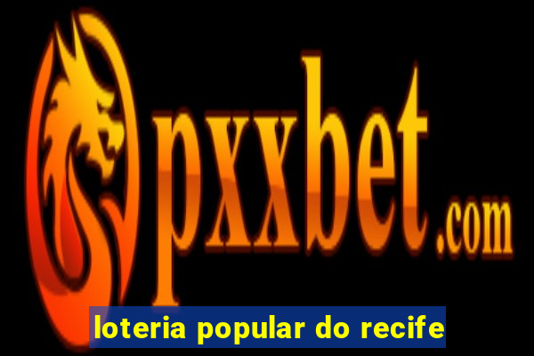 loteria popular do recife